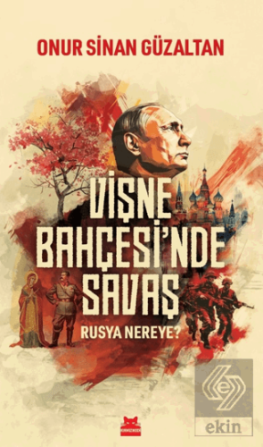 Vişne Bahçesinde Savaş - Rusya Nereye?