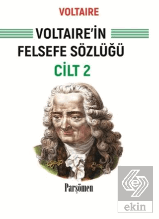 Voltairein Felsefe Sözlüğü Cilt 2 Voltaire Parşömen Yayınları Satın Al