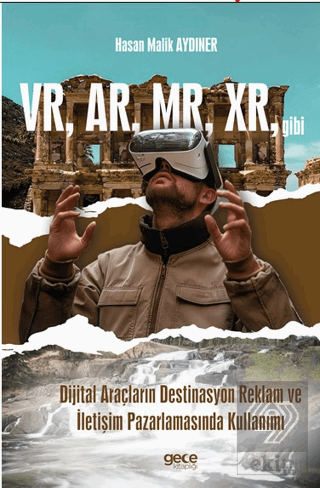 VR, AR, MR, XR, gibi Dijital Araçların Destinasyon