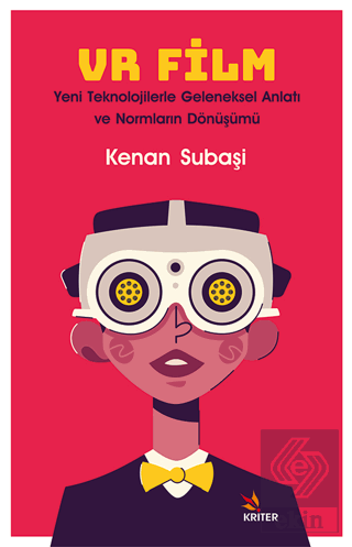 VR Film: Yeni Teknolojilerle Geleneksel Anlatı ve Normların Dönüşümü
