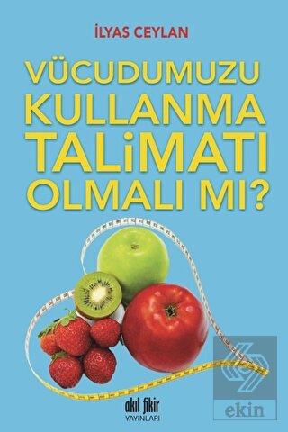 Vücudumuzu Kullanma Talimatı Olmalı mı?