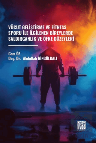 Vücut Geliştirme ve Fitness Sporu ile İlgilenen Bireylerde Saldırganlık ve Öfke Düzeyleri