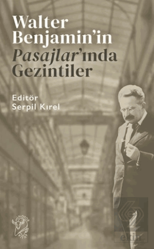 Walter Benjamin'in Pasajlar'ında Gezintiler