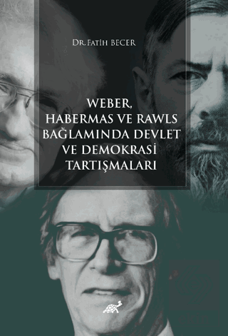 Weber Habermas ve Rawls Bağlamında Devlet ve Demok
