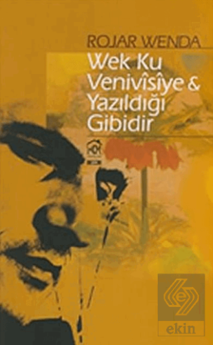 Wek Ku Venivisiye - Yazıldığı Gibidir