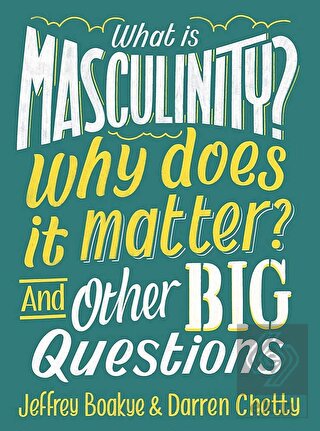 What is Masculinity? Why Does it Matter? And Other
