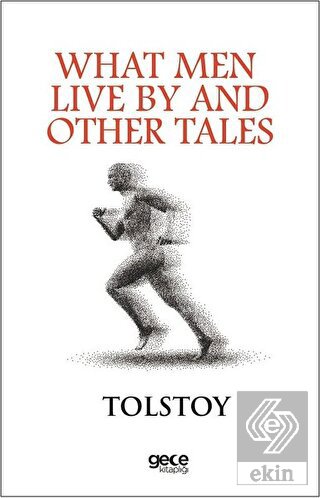 What Men Live By And Other Tales