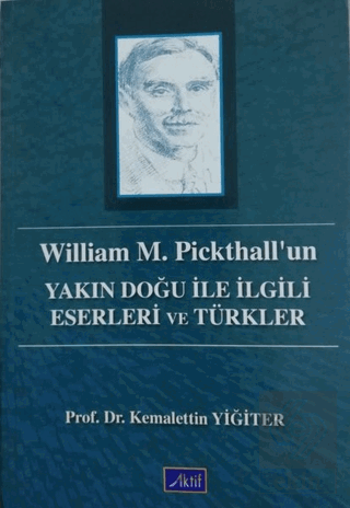 William M. Pickthall'un Yakın Doğu İle İlgili Eserleri ve Türkler