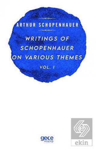 Writings Of Schopenhauer On Various Themes Vol. 1