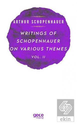 Writings Of Schopenhauer On Various Themes Vol. 2
