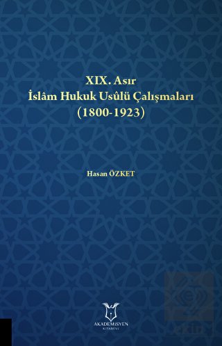 XIX. Asır İslam Hukuk Usulü Çalışmaları (1800-1923