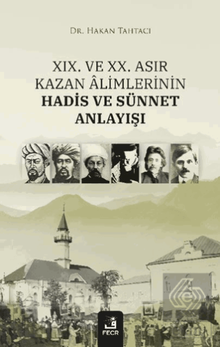 XIX. ve XX. Asır Kazan Alimlerinin Hadis ve Sünnet Anlayışı