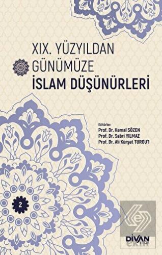 XIX. Yüzyıldan Günümüze İslam Düşünürleri - Cilt 2