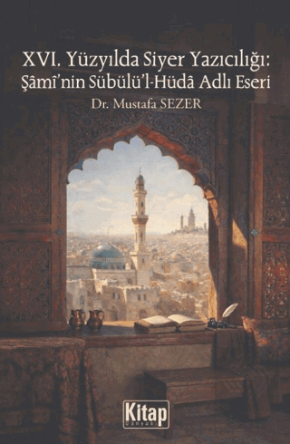 XVI. Yüzyılda Siyer Yazıcılığı: Şaminin Sübülül Hüda Adlı Eseri