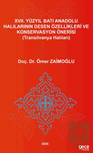 XVII. Yüzyıl Batı Anadolu Halılarının Desen Özellikleri Ve Konservasyon Önerisi (Transilvanya Halıları)