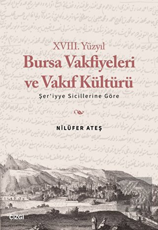 XVIII. Yüzyıl Bursa Vakfiyeleri ve Vakıf Kültürü