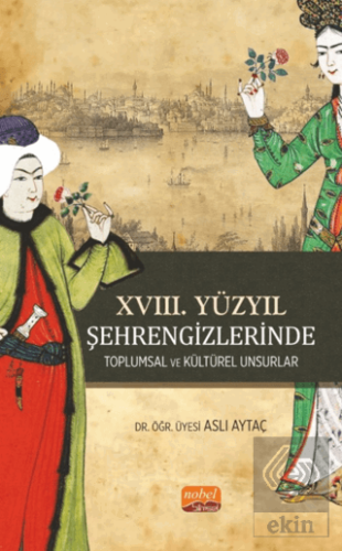 XVIII. Yüzyıl Şehrengizlerinde Toplumsal ve Kültürel Unsurlar Aslı Ayt