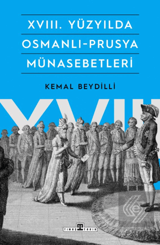 XVIII. Yüzyılda Osmanlı-Prusya Münasebetleri