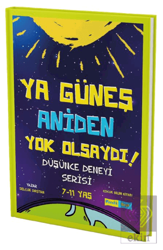 Ya Güneş Aniden Yok Olsaydı