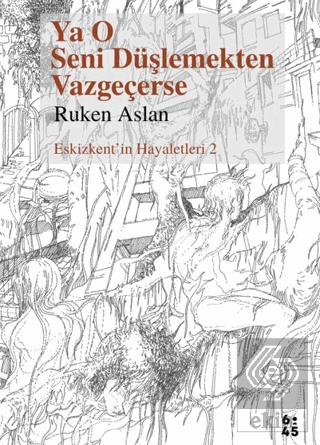Ya O Seni Düşlemekten Vazgeçerse