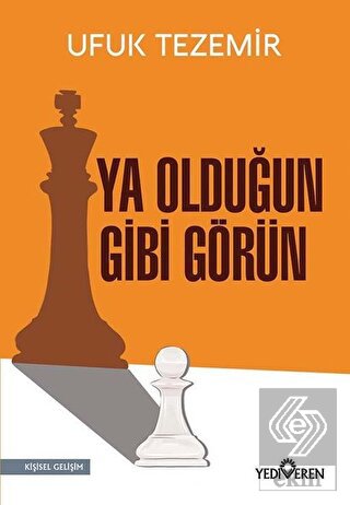 Ya Olduğun Gibi Görün