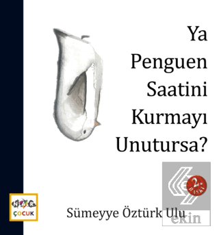 Ya Penguen Saatini Kurmayı Unutursa?