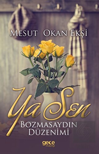 Ya Sen Bozmasaydın Düzenimi