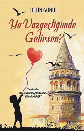 Ya Vazgeçtiğimde Gelirsen?