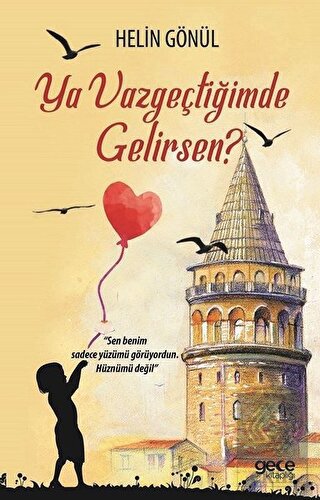 Ya Vazgeçtiğimde Gelirsen?