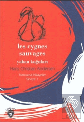 Yaban Kuğuları Fransızca Hikayeler Seviye 1