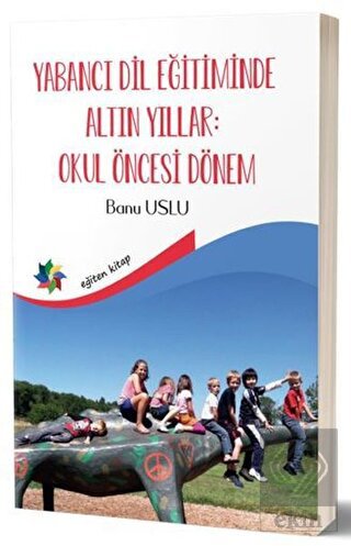 Yabancı Dil Eğitiminde Altın Yıllar: Okul Öncesi 