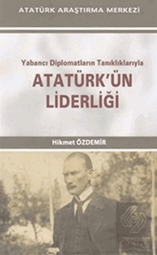 Yabancı Diplomatların Tanıklıklarıyla Atatürk'ün L