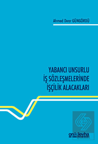 Yabancı Unsurlu İş Sözleşmelerinde İşçilik Alacakl