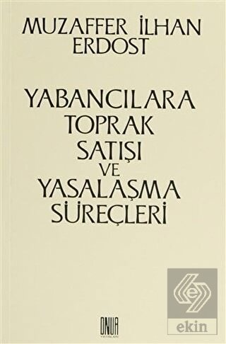 Yabancılara Toprak Satışı ve Yasalaşma Süreçleri