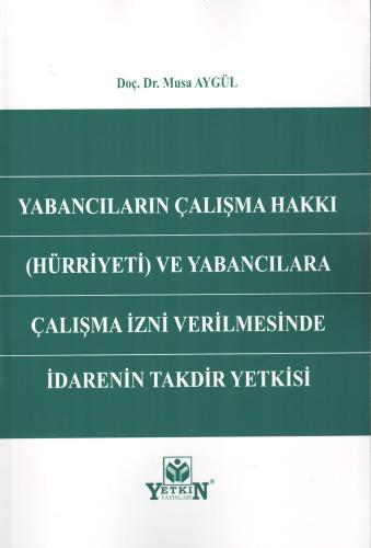 Yabancıların Çalışma Hakkı (Hürriyeti) ve Yabancılara Çalışma İzni Ver
