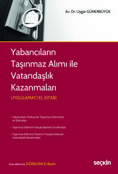 Yabancıların Taşınmaz Alımı ile Vatandaşlık Kazanmaları Uygulamacı El 