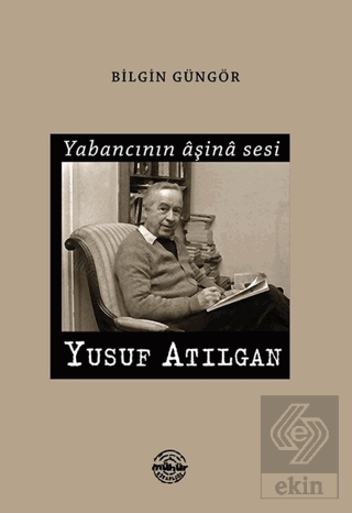 Yabancının Aşina Sesi Yusuf Atılgan