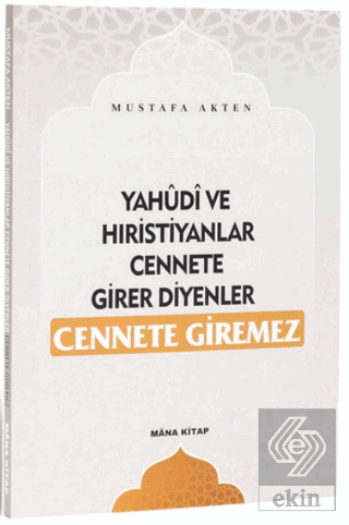 Yahudi ve Hıristiyanlar Cennete Girer Diyenler Cennete Giremez