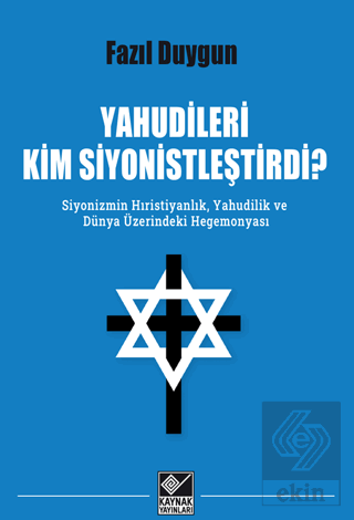 Yahudileri Kim Siyonistleştirdi?