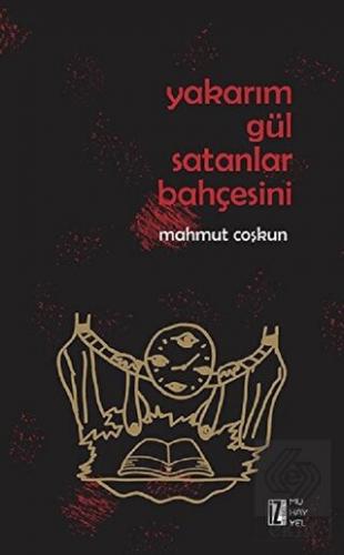 Yakarım Gül Satanlar Bahçesini