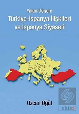 Yakın Dönem Türkiye-İspanya İlişkileri ve İspanya 