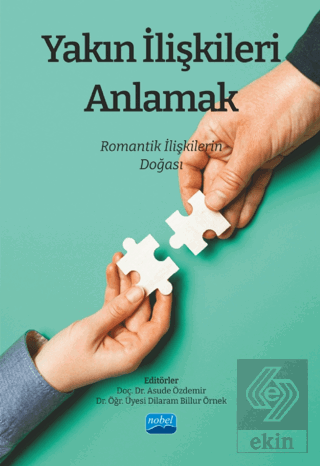 Yakın İlişkileri Anlamak: Romantik İlişkilerin Doğ