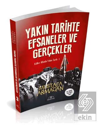 Yakın Tarihte Efsaneler ve Gerçekler