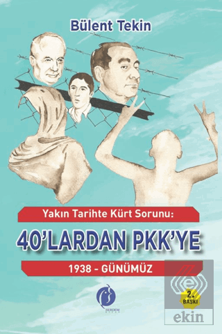 Yakın Tarihte Kürt Sorunu 40'lardan PKKye 1938 - Günümüz
