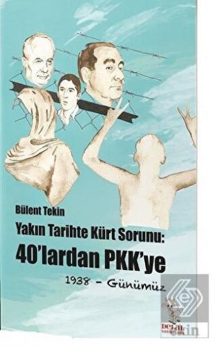 Yakın Tarihte Kürt Sorunu: 40\'lardan PKK\'ye
