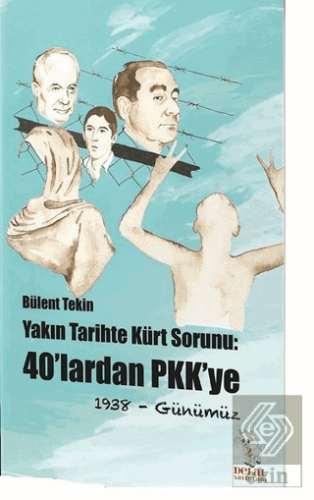 Yakın Tarihte Kürt Sorunu: 40'lardan PKK'ye