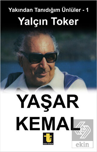 Yakından Tanıdığım Ünlüler 1 : Yaşar Kemal