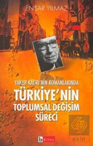 Yakup Kadri'nin Romanlarında Türkiye'nin Toplumsal