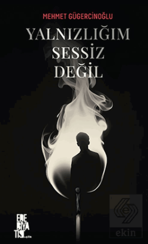 Yalnızlığım Sessiz Değil