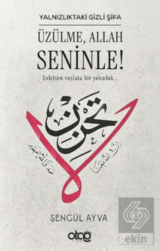 Yalnızlıktaki Gizli Şifa: Üzülme, Allah Seninle!